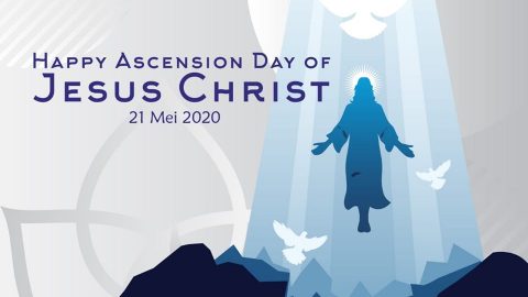 Happy Ascention Day of Jesus Christ – 21 Mei 2020