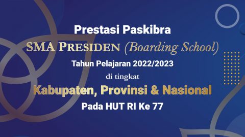 Prestasi Paskibra SMA Presiden Pada Tingkat Kabupaten, Provinsi & Nasional Pada HUT Ke-77 RI